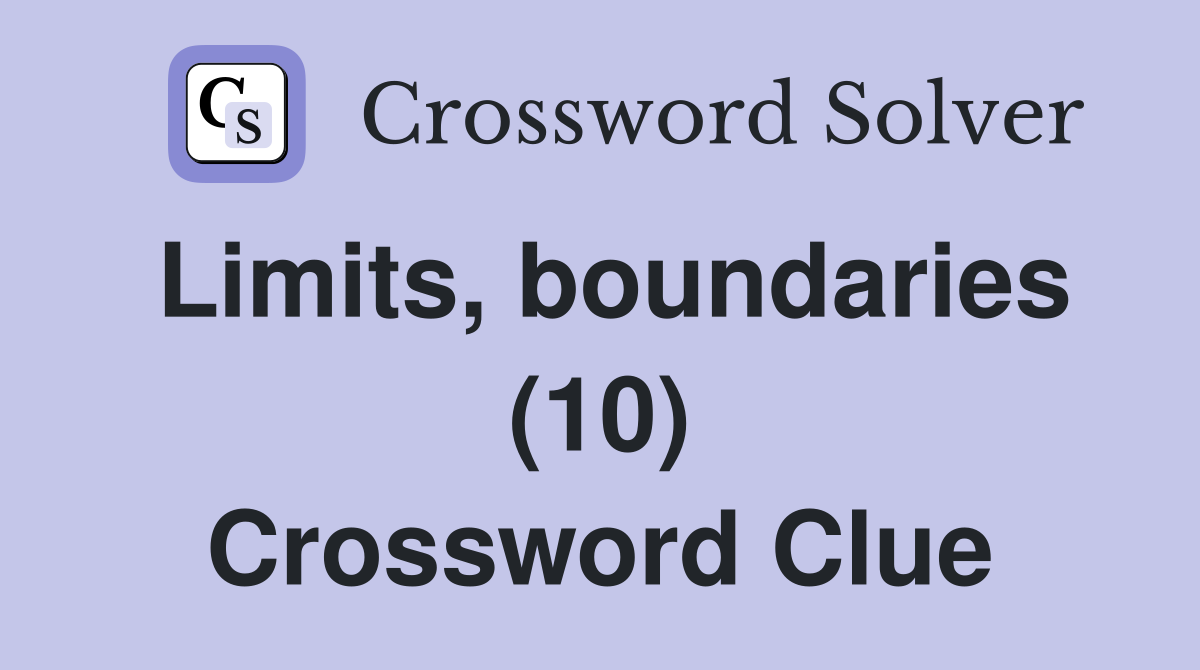 Limits, boundaries (10) Crossword Clue Answers Crossword Solver